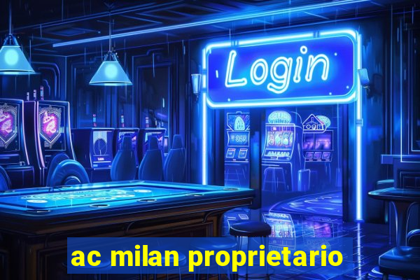 ac milan proprietario