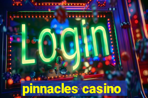 pinnacles casino