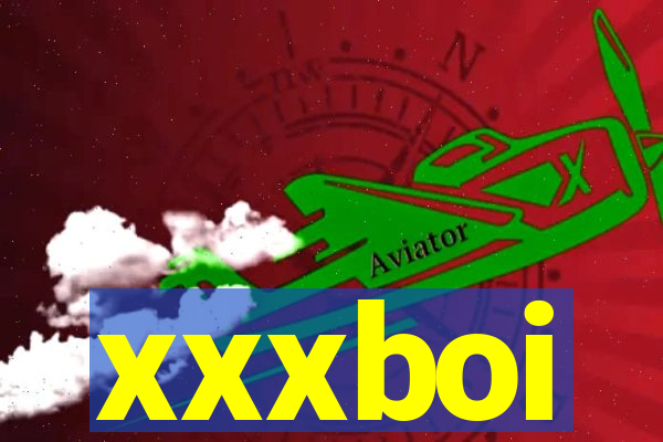 xxxboi