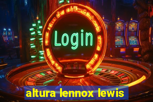 altura lennox lewis