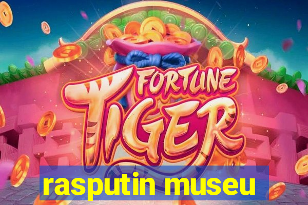 rasputin museu