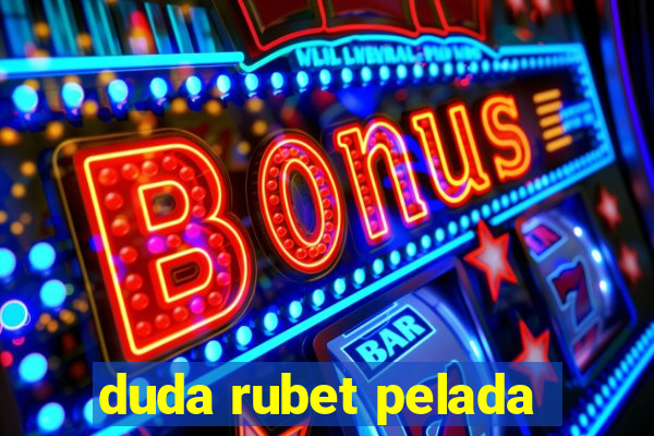 duda rubet pelada