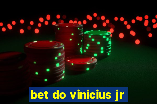 bet do vinicius jr