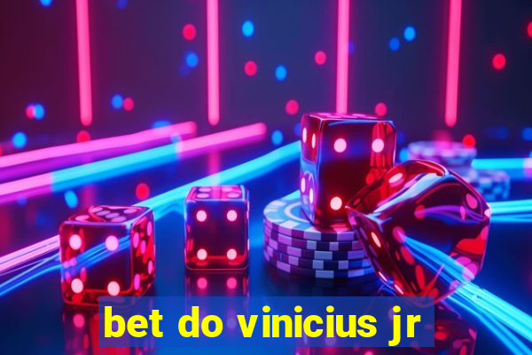 bet do vinicius jr