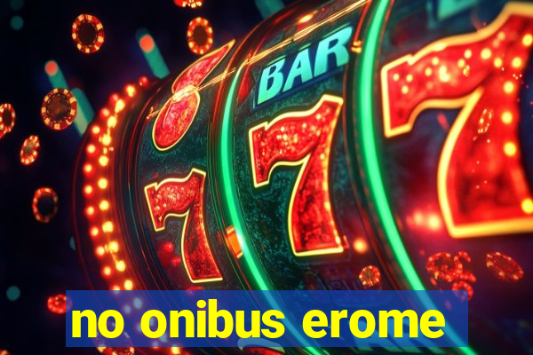 no onibus erome