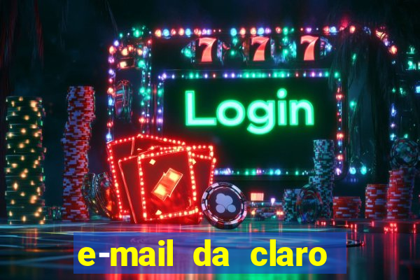 e-mail da claro para enviar comprovante de pagamento