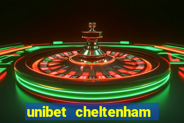 unibet cheltenham free bets