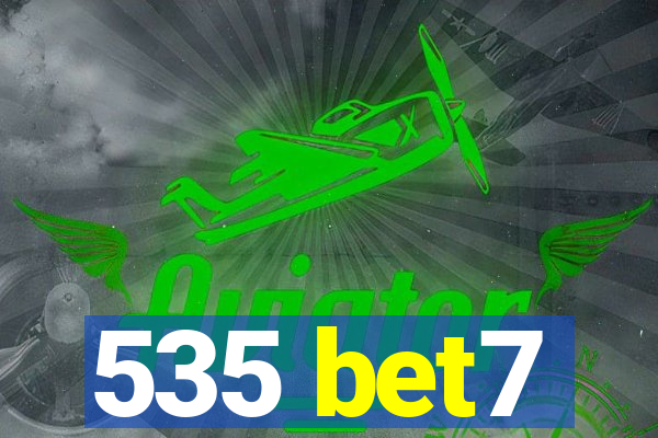 535 bet7