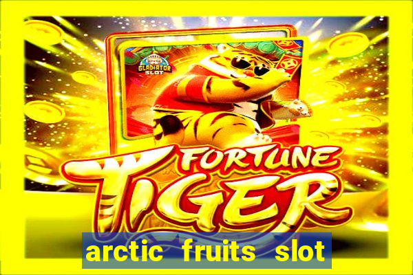 arctic fruits slot free play