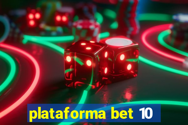 plataforma bet 10