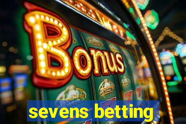 sevens betting