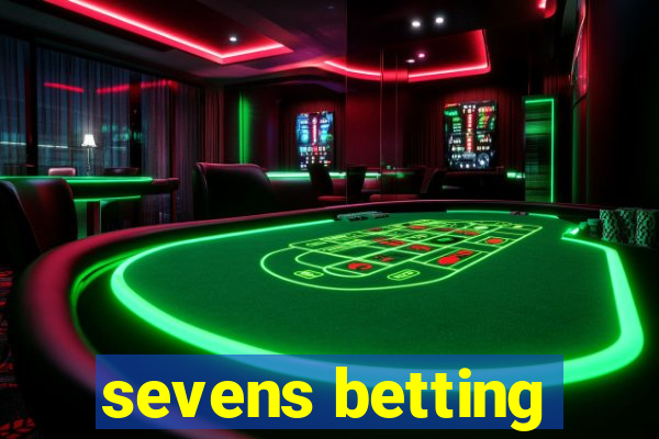 sevens betting