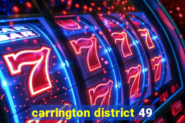 carrington district 49