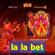 la la bet