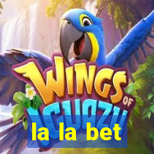 la la bet