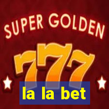 la la bet