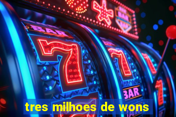 tres milhoes de wons