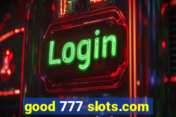 good 777 slots.com