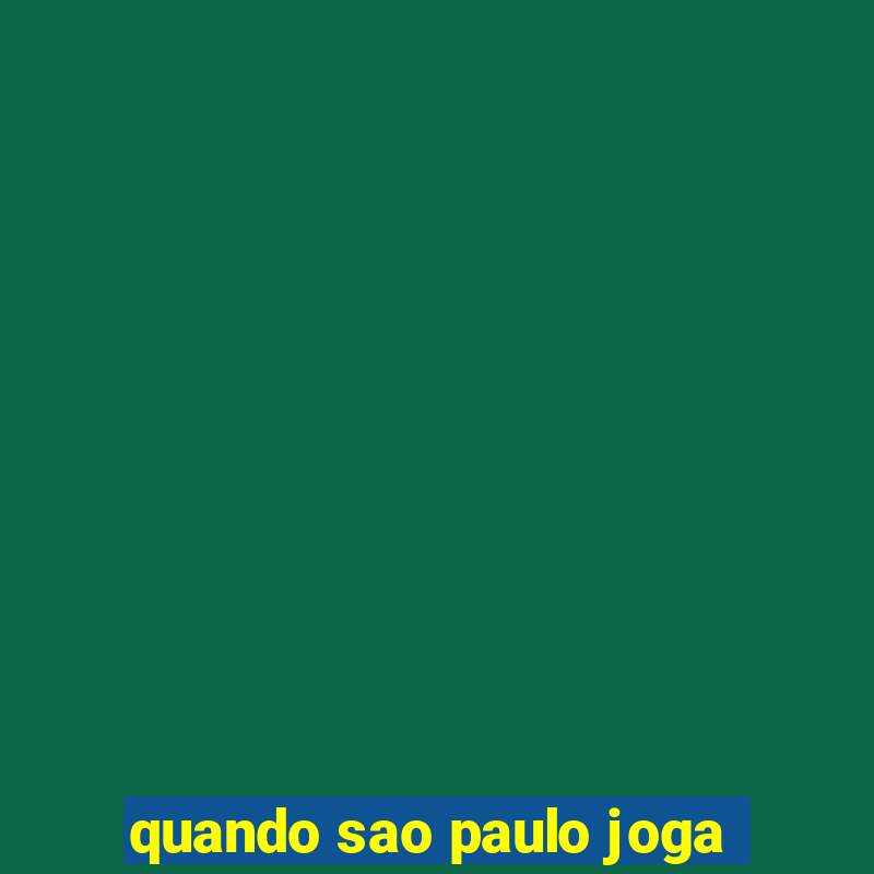 quando sao paulo joga