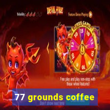 77 grounds coffee