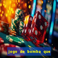 jogo de bomba que ganha dinheiro