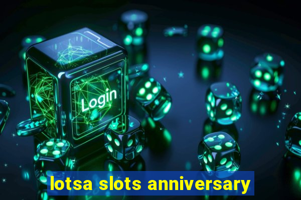 lotsa slots anniversary