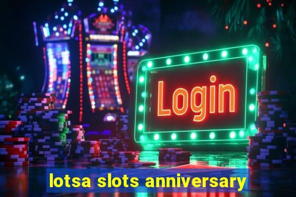 lotsa slots anniversary