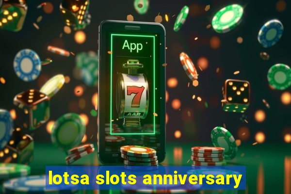 lotsa slots anniversary