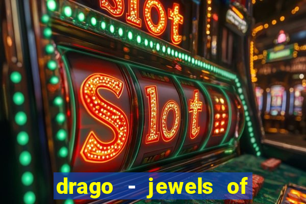 drago - jewels of fortune slot