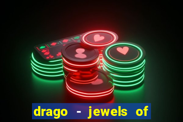 drago - jewels of fortune slot