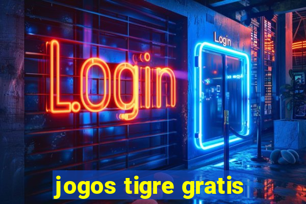 jogos tigre gratis