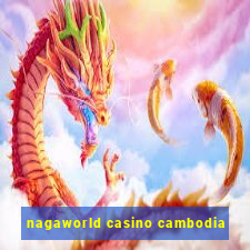 nagaworld casino cambodia