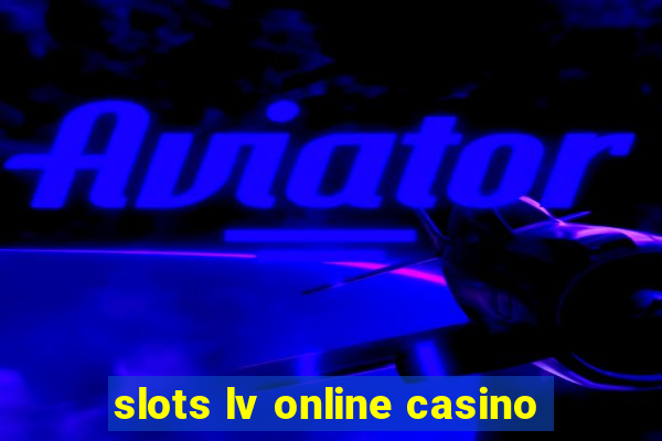 slots lv online casino