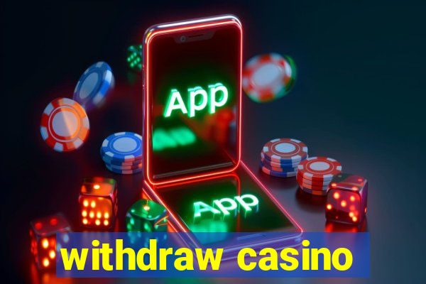 withdraw casino