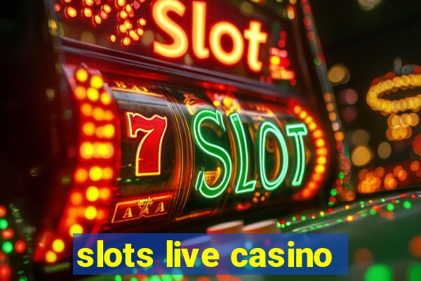 slots live casino