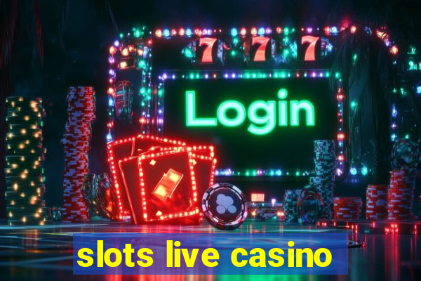 slots live casino