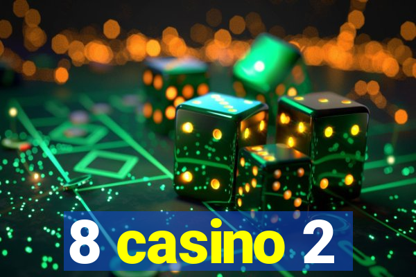 8 casino 2