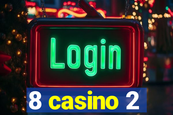 8 casino 2