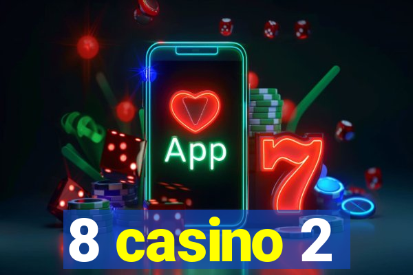 8 casino 2