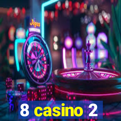 8 casino 2