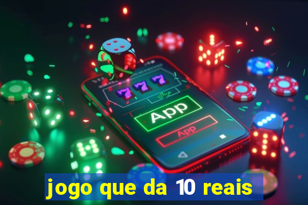 jogo que da 10 reais