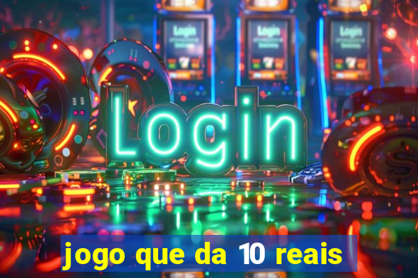 jogo que da 10 reais