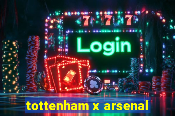 tottenham x arsenal