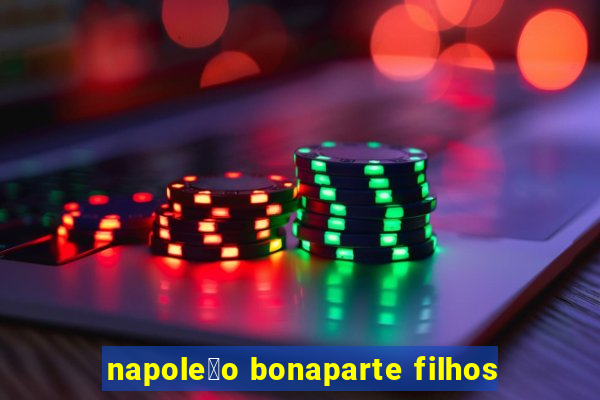 napole茫o bonaparte filhos