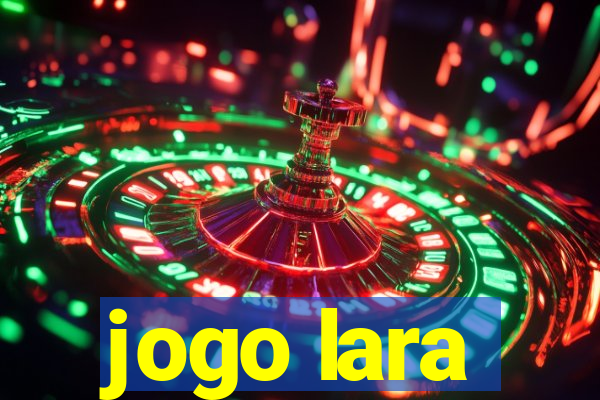 jogo lara