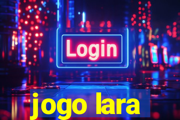 jogo lara