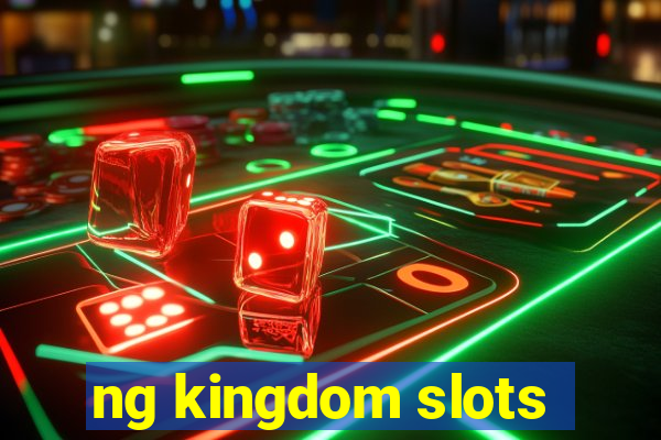 ng kingdom slots