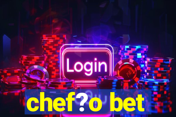 chef?o bet