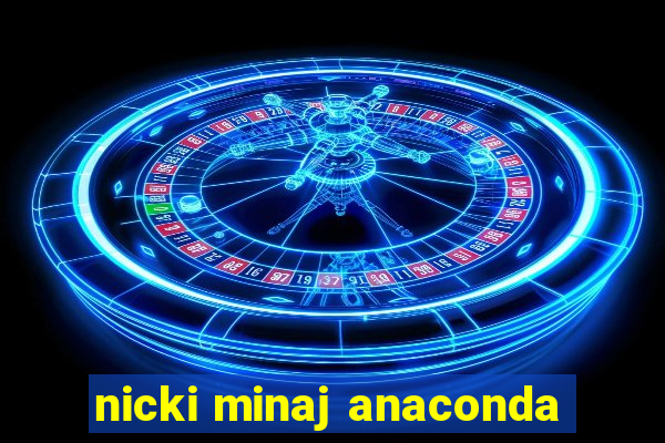 nicki minaj anaconda