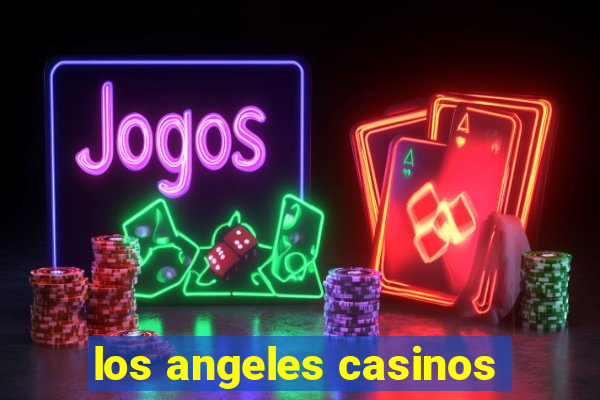 los angeles casinos